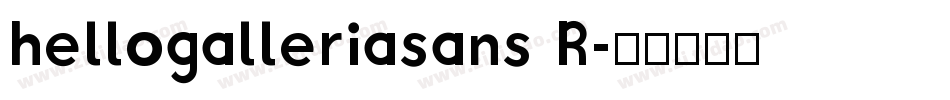 hellogalleriasans R字体转换